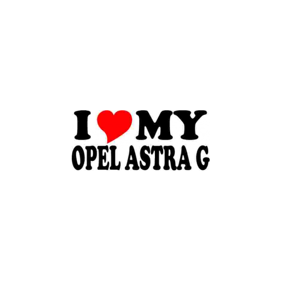 Sticker I Love My Opel Astra G